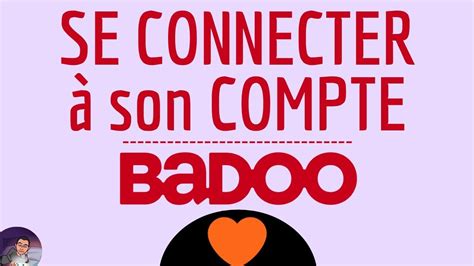 badoo aanmelden|Se connecter à Badoo